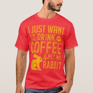 Jag vill bara dricka kaffe och äta min kanin t shirt
