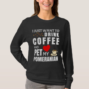 Jag vill bara dricka kaffe och äta min pommern t shirt