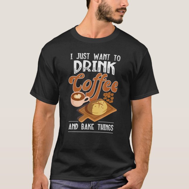 Jag vill bara dricka kaffe och baka Sak T Shirt (Framsida)
