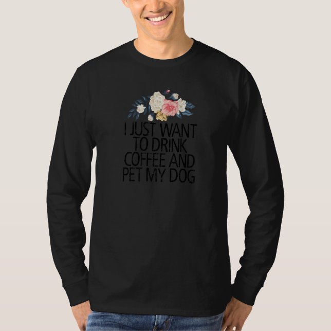 Jag vill bara dricka kaffe och blommigt t shirt (Framsida)