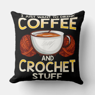 Jag vill bara dricka kaffe och Crouchet Saker Kudde