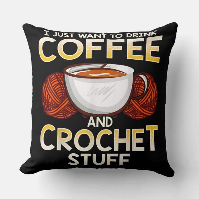 Jag vill bara dricka kaffe och Crouchet Saker Kudde (Framsida)