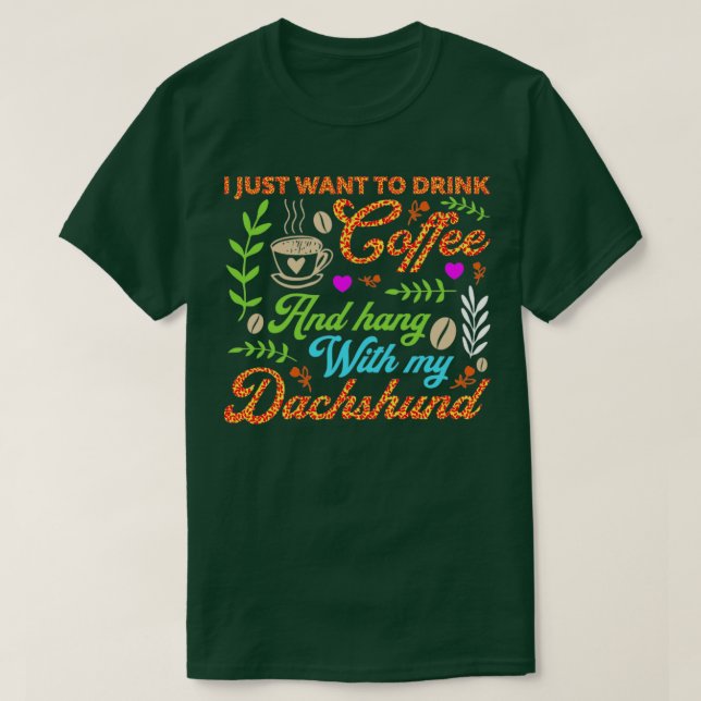 Jag vill bara dricka kaffe och hänga med mina dach t shirt (Design framsida)