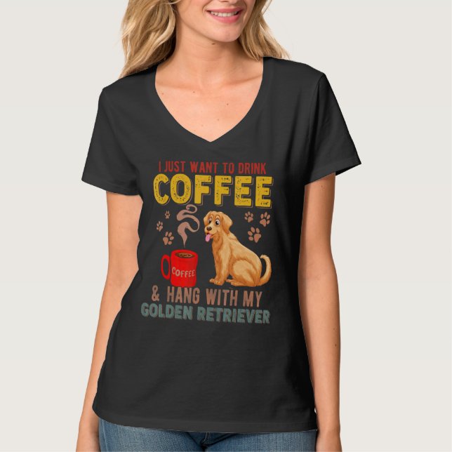 Jag vill bara dricka kaffe och lägga på min gyllen t shirt (Framsida)