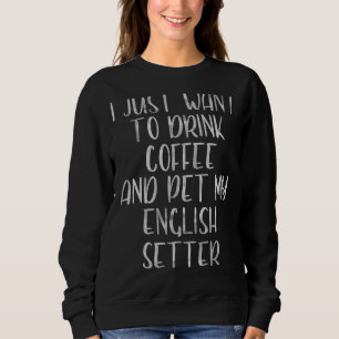 Jag vill bara dricka kaffe och pett engelskt brev t shirt