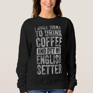 Jag vill bara dricka kaffe och pett engelskt brev t shirt