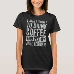 Jag vill bara dricka kaffe och plocka min Jagdskrä T Shirt