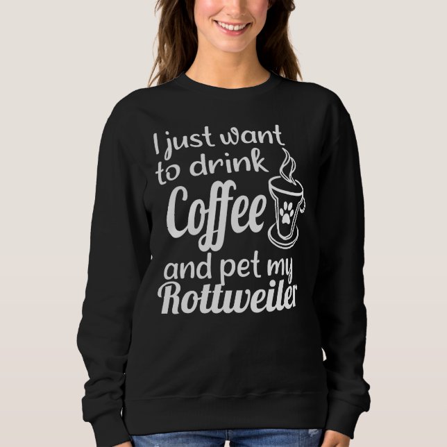 Jag vill bara dricka kaffe och Rädding min Rottwei T Shirt (Framsida)