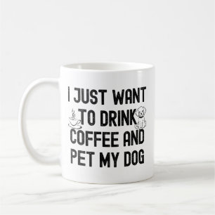 Jag vill bara dricka kaffe och smeka min hund-cita kaffemugg