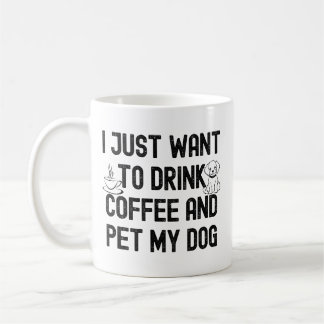 Jag vill bara dricka kaffe och smeka min hund-cita kaffemugg