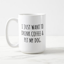 Jag Vill Bara Dricka Kaffe Och Smeka Min Hund Kaffemugg