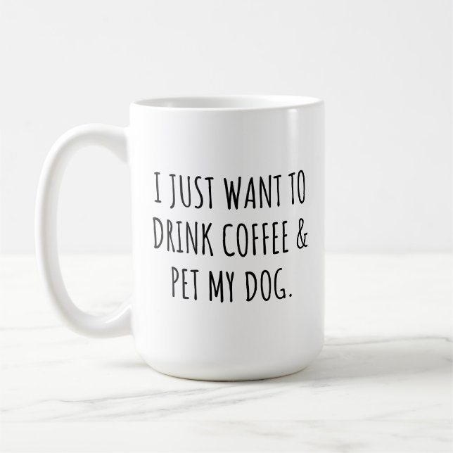 Jag Vill Bara Dricka Kaffe Och Smeka Min Hund Kaffemugg (Vänster)