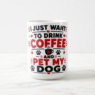 Jag Vill Bara Dricka Kaffe Och Smeka Min Hund Kaffemugg
