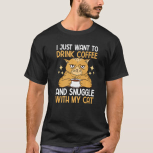 Jag vill bara dricka kaffe och snuggla med min Ca T Shirt