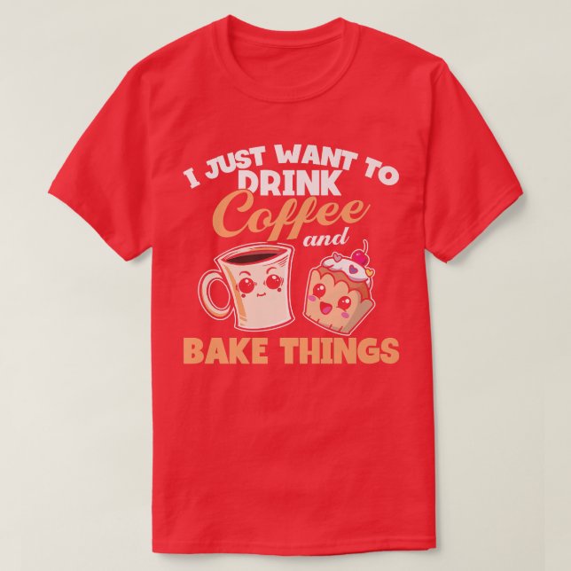 Jag vill bara dricka kaffe och ta Sak. T Shirt (Design framsida)