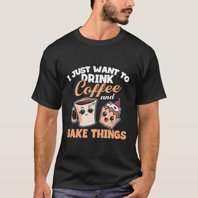 Jag vill bara dricka kaffe och ta Sak. T Shirt (Framsida)