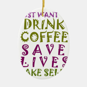 Jag vill bara dricka kaffe och ta själar julgransprydnad keramik