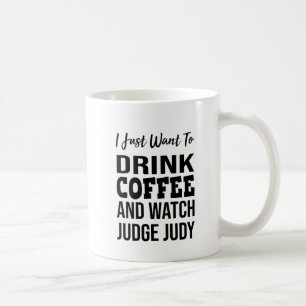 Jag vill bara dricka kaffe och titta på domare Jud Kaffemugg