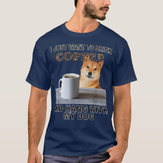 Jag vill bara dricka kaffe och vänta på mitt Shiba T Shirt