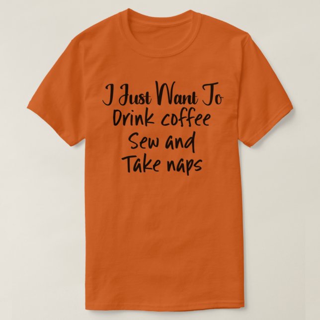 Jag vill bara dricka kaffe, sogga och t t shirt (Design framsida)