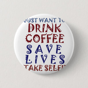 Jag vill bara dricka kaffe Spara liv Knapp