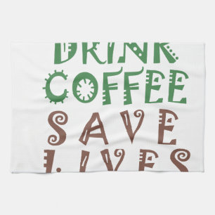 Jag vill bara dricka kaffe Spara liv och ta dig Kökshandduk