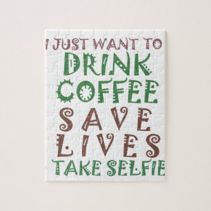 Jag vill bara dricka kaffe Spara liv och ta dig Pussel