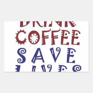 Jag vill bara dricka kaffe Spara liv Rektangulärt Klistermärke