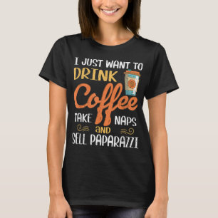 Jag vill bara dricka kaffe ta Naps Sell Paparaz T Shirt