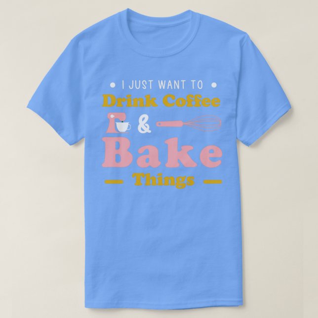 Jag vill bara dricka kaffemampan Bake Sak lustigt T Shirt (Design framsida)