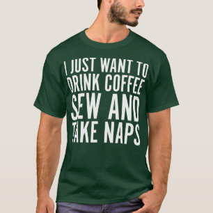 Jag vill bara dricka kaffesjuv och ta kranar t shirt