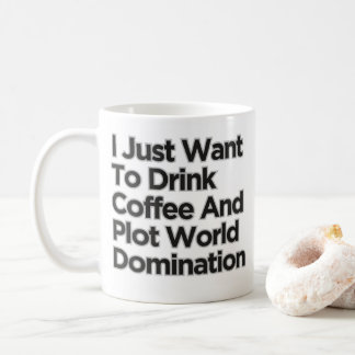Jag vill bara dricka kaffevärldsdominans kaffemugg
