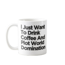 Jag vill bara dricka kaffevärldsdominans
