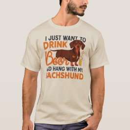 Jag Vill Bara Dricka Öl & Hänga med Min Dachshund T Shirt