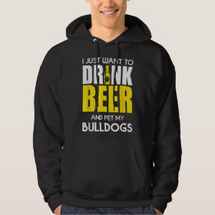 Jag vill bara dricka öl och äta min bulldog. hoodie