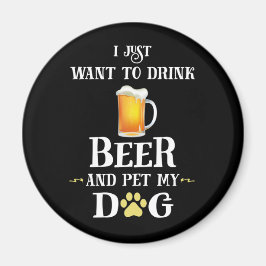 Jag vill bara dricka öl och äta min Hund Magnet