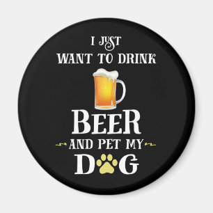 Jag vill bara dricka öl och äta min Hund Magnet