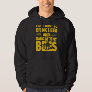 Jag vill bara dricka öl och hålla mig med mina bin hoodie