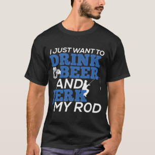 Jag vill bara dricka öl och Idiot mitt roder för f T Shirt