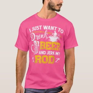 Jag vill bara dricka öl och Idiot mitt rovfiske T Shirt