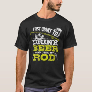 Jag vill bara dricka öl och Idiot mitt rovfiske T Shirt