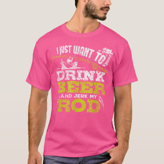Jag vill bara dricka öl och Idiot mitt rovfiske T Shirt