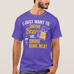Jag vill bara dricka öl och röka lite Kött-fartyg T Shirt