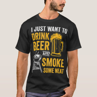 Jag vill bara dricka öl och röka lite Kött T Shirt