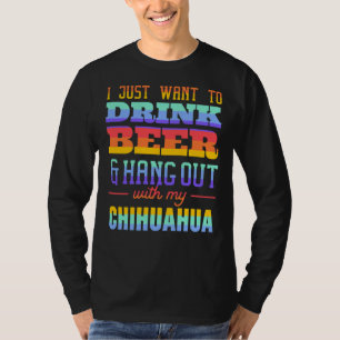 Jag vill bara dricka öl och stanna med min chi t shirt