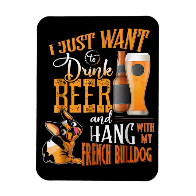 Jag vill bara dricka öl och vänta med min frenchie magnet (Vertikal)