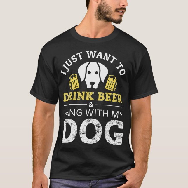 Jag vill bara dricka öl och vänta med min Hund T Shirt (Framsida)