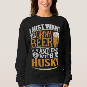 Jag vill bara dricka öl och vänta med mitt Husky T Shirt