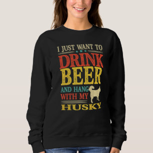 Jag vill bara dricka öl och vänta med mitt Husky T Shirt