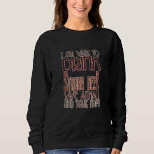 Jag vill bara dricka stark öl och Spara djur och t Shirt